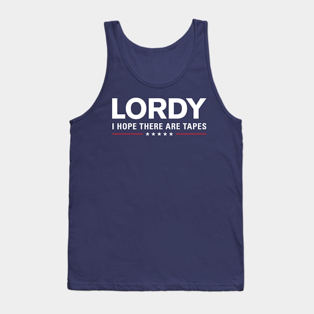 Lordy I Hope There Are Tapes Tank Top by zubiacreative